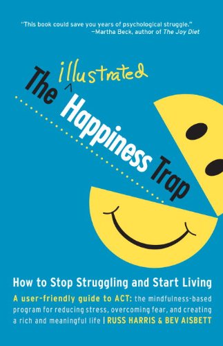 The Illustrated Happiness Trap: How to Stop Struggling and Start Living