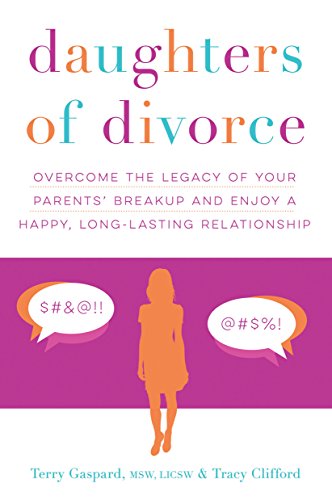 Daughters of Divorce: Overcome the Legacy of Your Parents’ Breakup and Enjoy a Happy, Long-Lasting Relationship
